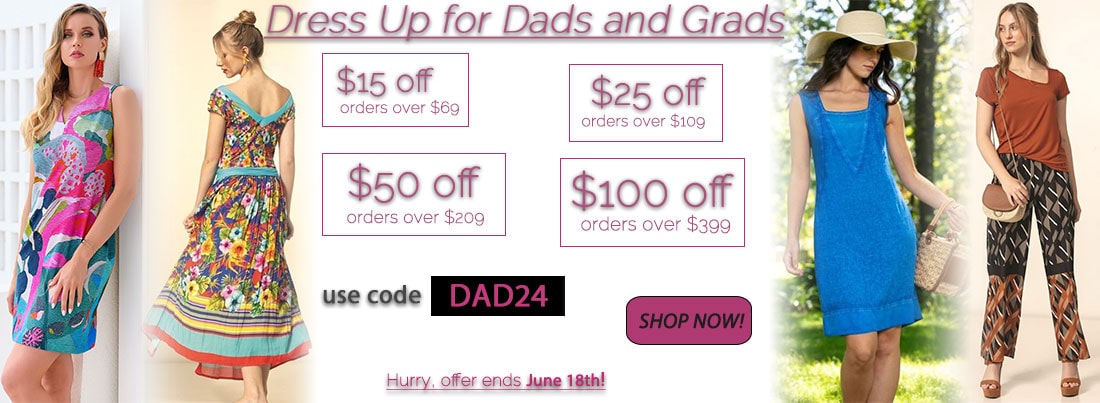 Dress Up for Dads and Grads: $15 off orders over $69, $25 off orders over $109, $50 off orders over $209, $100 off orders over $399